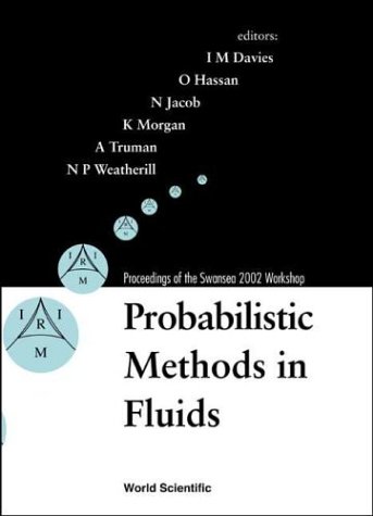 Probabilistic Methods In Fluids Proceedings Of The Swansea 2002 Workshop Wales Uk 14 19 April 2002 I M Davies