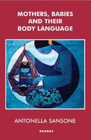 Mothers Babies And Their Body Language 1st Edition Antonella Sansone