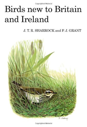 Birds New To Britain And Ireland Poyser Monographs Jtr Sharrock