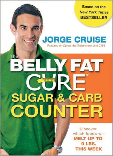 The Belly Fat Cure Sugar Carb Counter Discover Which Foods Will Melt Up To 9 Lbs This Week 1st Edition Jorge Cruise