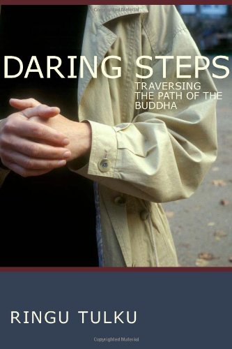 Daring Steps Traversing The Path Of The Buddha 2nd Edition Ringu Tulka Rinpoche Edited And Translated By Rosemarie Fuchs