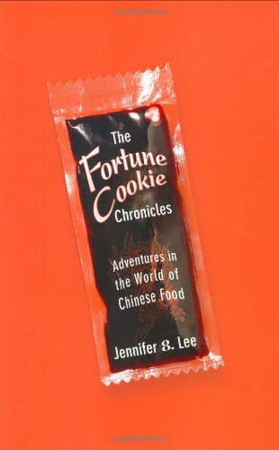 The Fortune Cookie Chronicles Adventures In The World Of Chinese Food First Edition Jennifer 8 Lee