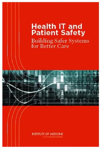 Health It And Patient Safety Building Safer Systems For Better Care Committee On Patient Safety And Health Information Technology Institute Of Medicine