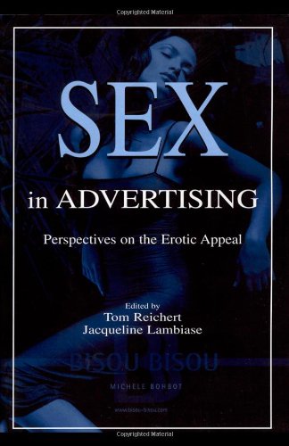 Sex In Advertising Perspectives On The Erotic Appeal Tom Reichert