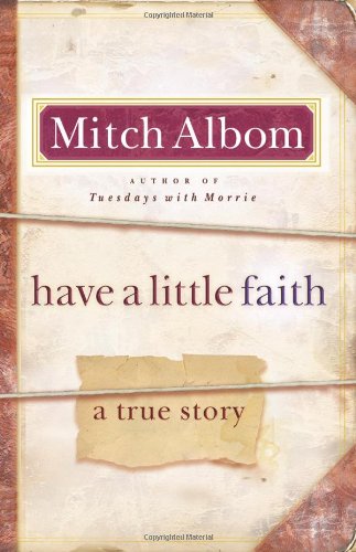Have A Little Faith A True Story 1st Edition Mitch Albom