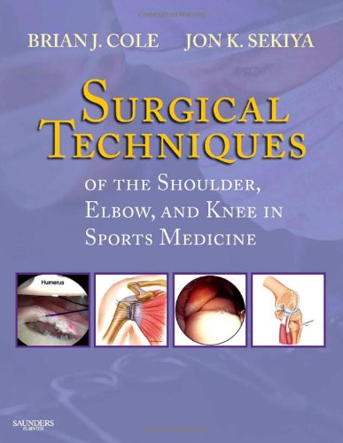 Surgical Techniques Of The Shoulder Elbow And Knee In Sports Medicine Hardvd Brian J Cole Md Mba