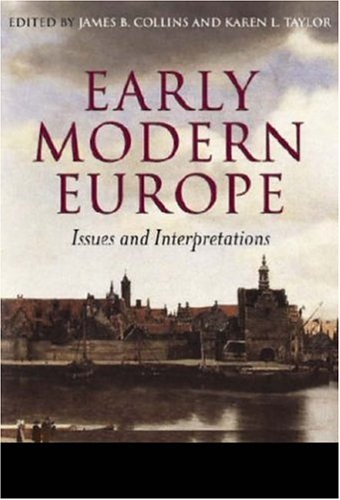 Early Modern Europe Issues And Interpretations 1st Edition James B Collins