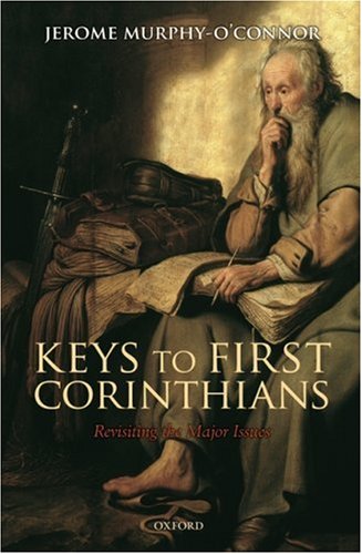 Keys To First Corinthians Revisiting The Major Issues Jerome Murphy Oconnor