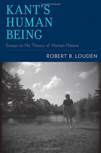 Kants Human Being Essays On His Theory Of Human Nature Robert B Louden