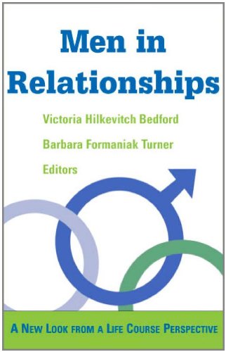 Men In Relationships A New Look From A Life Course Perspective 1st Edition Victoria Hilkevitch Bedford