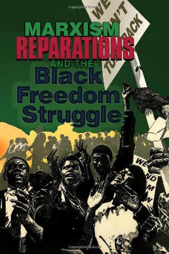 Marxism Reparations The Black Freedom Struggle Monica Moorehead