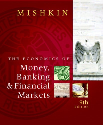 The Economics Of Money Banking And Financial Markets The 9th Edition 9th Edition Frederic S Mishkin