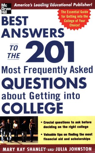 Best Answers To The 201 Most Frequently Asked Questions About Getting Into College 1st Edition Mary Kay Shanley