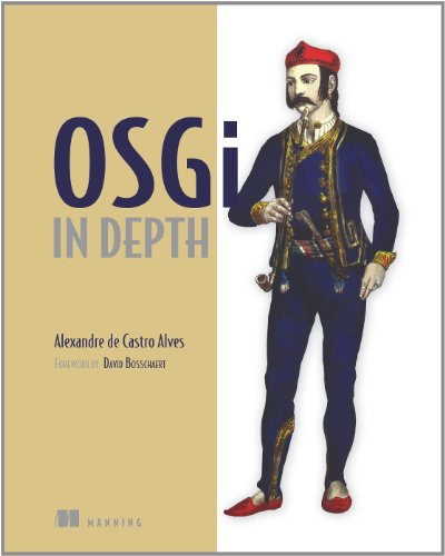 Osgi In Depth 1st Edition Alexandre De Castro Alves
