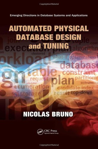 Automated Physical Database Design And Tuning Emerging Directions In Database Systems And Applications 1st Edition Nicolas Bruno