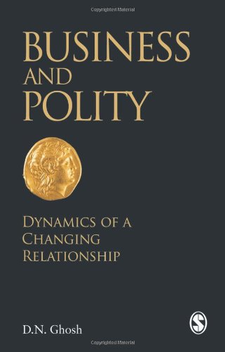 Business And Polity Dynamics Of A Changing Relationship D N Ghosh