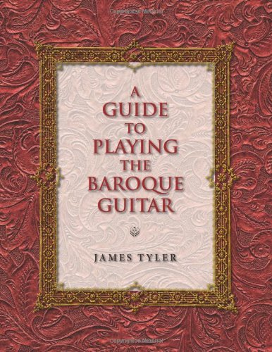 A Guide To Playing The Baroque Guitar Publications Of The Early Music Institute James Tyler