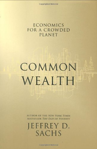 Common Wealth Economics For A Crowded Planet 1st Jeffrey D Sachs