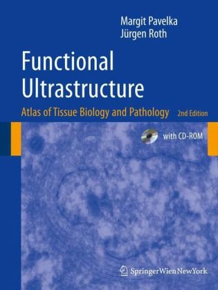 Functional Ultrastructure Atlas Of Tissue Biology And Pathology Second Edition Second Revised And Enlarged Margit Pavelka