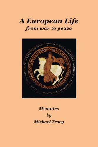 A European Life From War To Peace Michael Tracy