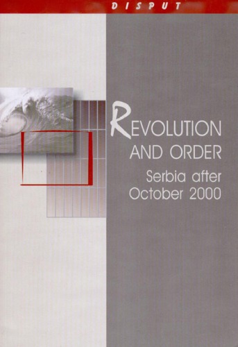 Revolution And Order Serbia After October 2000 Proceedings Of The International Conference Belgrade 23 March 2001 Yugoslavia Prospects And Limitations Ivana Spasi