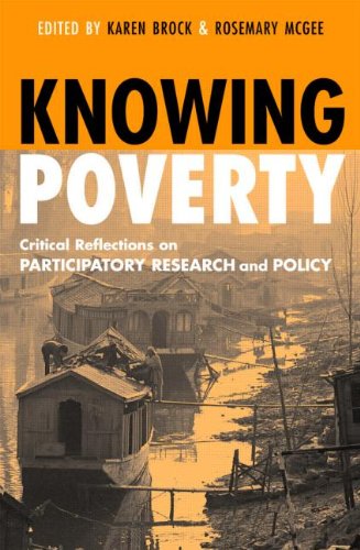 Knowing Poverty Critical Reflections On Participatory Research And Policy Karen Brock