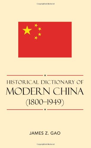 Historical Dictionary Of Modern China 18001949 Historical Dictionaries Of Ancient Civilizations And Historical Eras James Z Gao