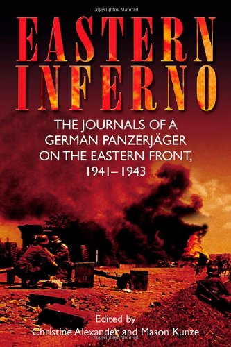 Eastern Inferno The Journals Of A German Panzerjger On The Eastern Front 19411943 Hans Roth