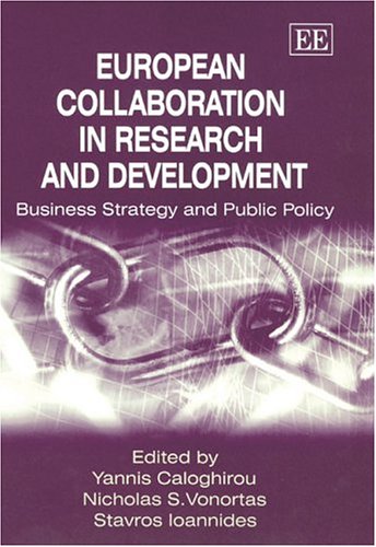 European Collaboration In Research And Development Business Strategy And Public Policy Illustrated Edition Yannis Caloghirou