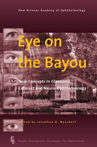 Eye On The Bayou New Concepts In Glaucoma Cataract And Neuroophthalmology 1st Edition Jonathan D Nussdorf