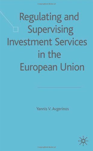 Regulating And Supervising Investment Services In The European Union Yannis V Avgerinos