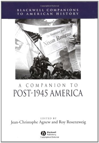 A Companion To Post1945 America Blackwell Companions To American History 1st Edition Jeanchristophe Agnew
