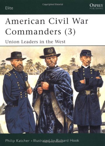 American Civil War Commanders 3 Union Leaders In The West Katcher Ph