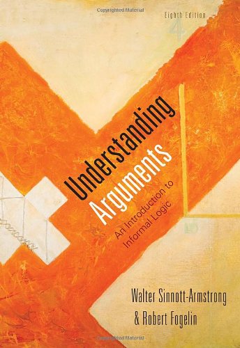 Understanding Arguments An Introduction To Informal Logic Eighth Edition 8th Edition Walter Sinnottarmstrong