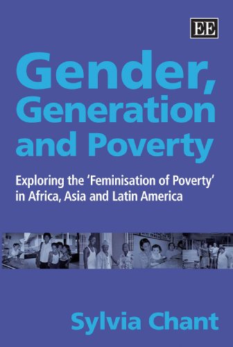 Gender Generation And Poverty Exploring The Feminisation Of Poverty In Africa Asia And Latin America Sylvia H Chant