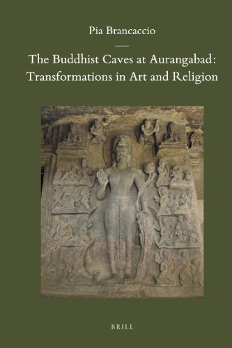 The Buddhist Caves At Aurangabad Transformations In Art And Religion Brills Indological Library Pia Brancaccio