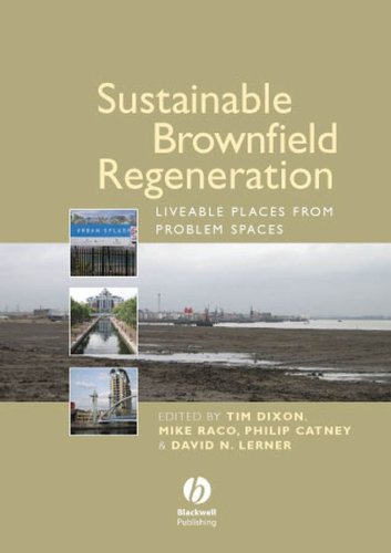 Sustainable Brownfield Regeneration Liveable Places From Problem Spaces 1st Edition Tim Dixon