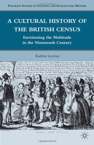 A Cultural History Of The British Census Envisioning The Multitude In The Nineteenth Century Palgrave Studies In Cultural And Intellectual History Kathrin Levitan