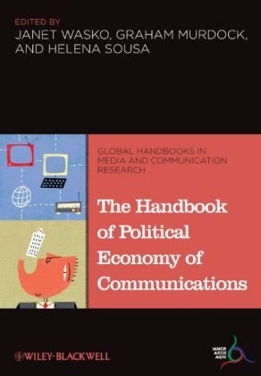 The Handbook Of Political Economy Of Communications Global Media And Communication Handbook Series Iamcr 1st Edition Janet Wasko
