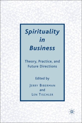 Spirituality In Business Theory Practice And Future Directions First Edition Jerry Biberman