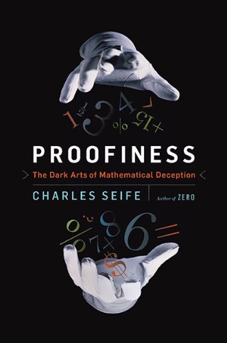 Proofiness The Dark Arts Of Mathematical Deception 1st Edition Charles Seife
