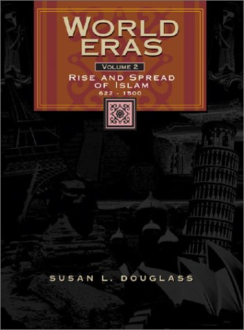 World Eras Volume 2 Rise And Spread Of Islam 6221500 World Eras Susan Douglass