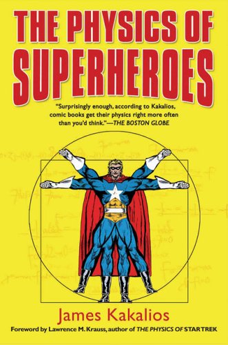 The Physics Of Superheroes James Kakalios