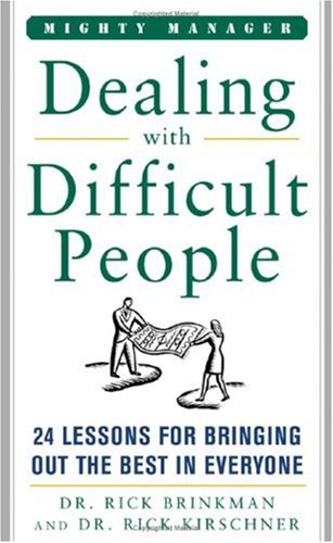 Dealing With Difficult People 24 Lessons For Bring Out The Best In Everyone 1st Rick Brinkman