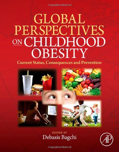 Global Perspectives On Childhood Obesity Current Status Consequences And Prevention 1st Edition Debasis Bagchi