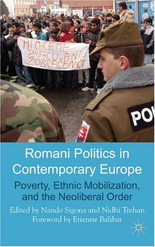 Romani Politics In Contemporary Europe Poverty Ethnic Mobilization And The Neoliberal Order Nidhi Trehan