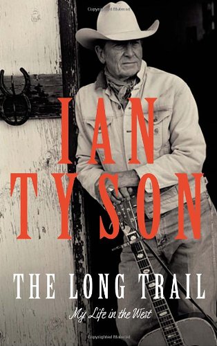 The Long Trail My Life In The West First Edition Ian Tyson