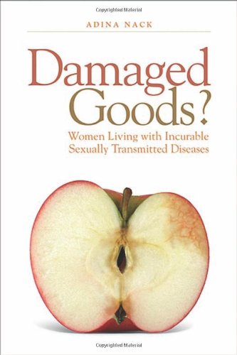 Damaged Goods Women Living With Incurable Sexually Transmitted Diseases 1st Edition Adina Nack