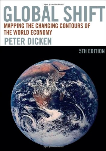 Global Shift Mapping The Changing Contours Of The World Economy 5th Peter Dicken