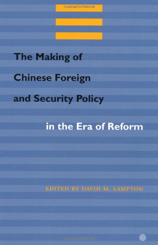 The Making Of Chinese Foreign And Security Policy In The Era Of Reform 19782000 New Edition David M Lampton